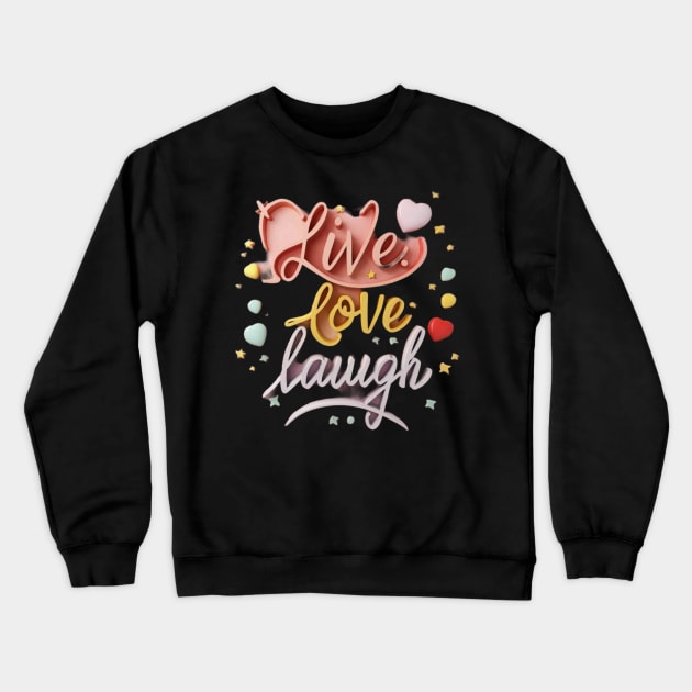 Live love laugh Crewneck Sweatshirt by TshirtMA